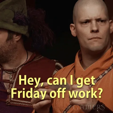 Hey, can I get Friday off work?