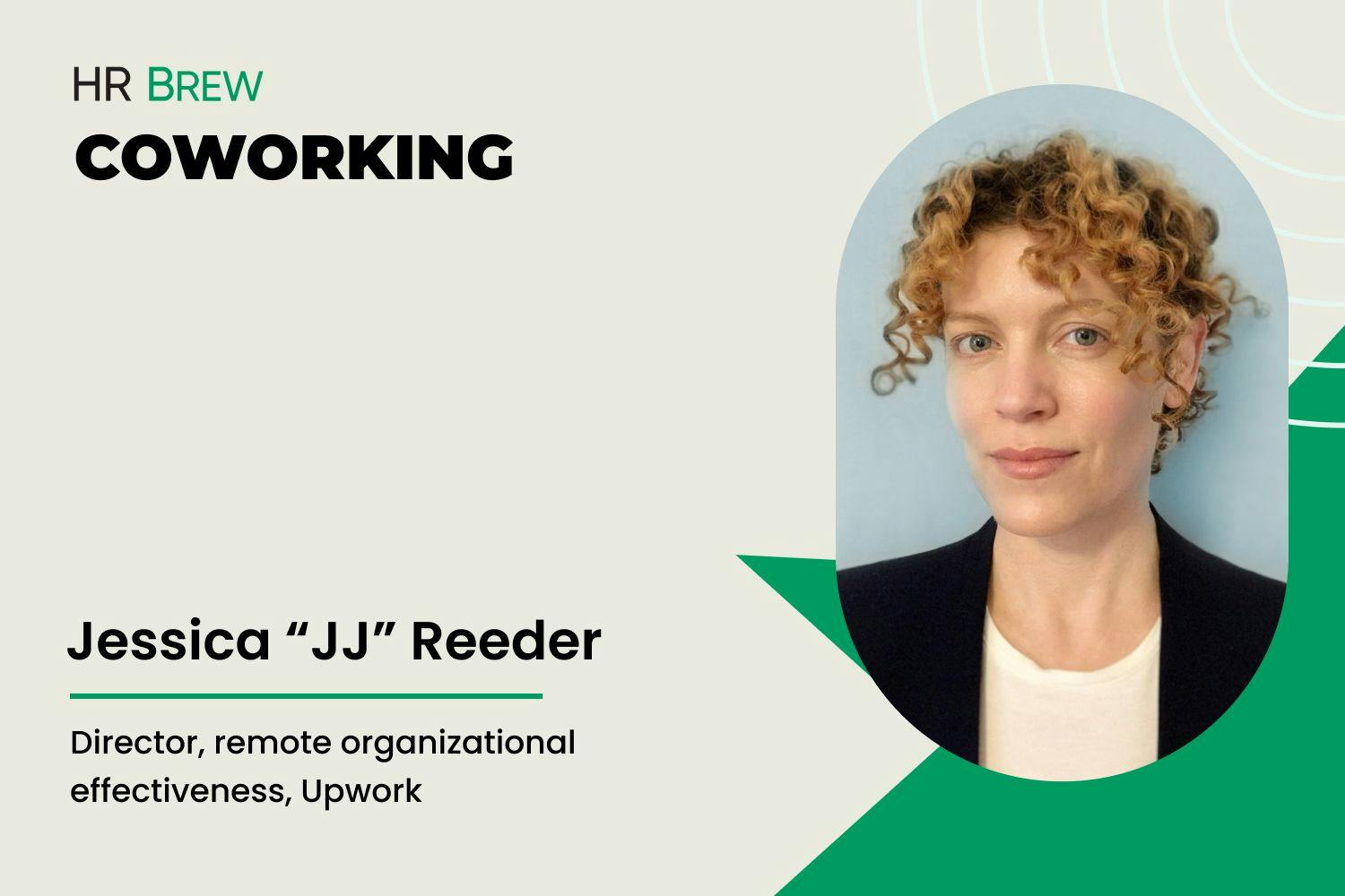image of headshot of woman next to the words HR Brew, Coworking, Jessice JJ Reed, director of remote organizational effectiveness, Upwork 